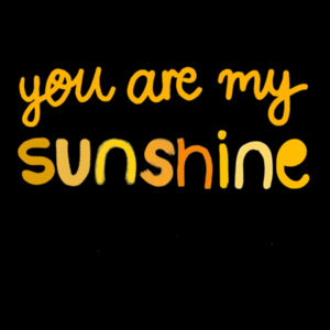You are my sunshine / Bebe Design